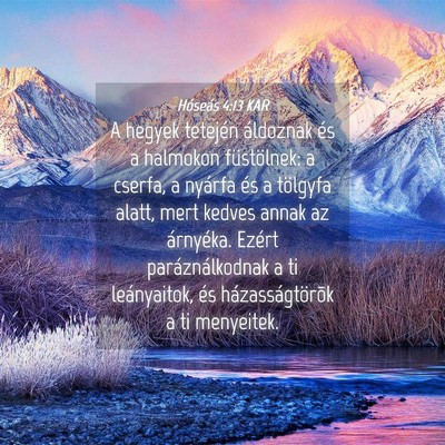 Picture 04 - Hóseás 4:13 KAR - A hegyek tetején áldoznak és a halmokon - Bible Verse Picture