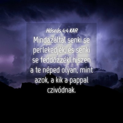 Picture 04 - Hóseás 4:4 KAR - Mindazáltal senki se perlekedjék, és senki se - Bible Verse Picture