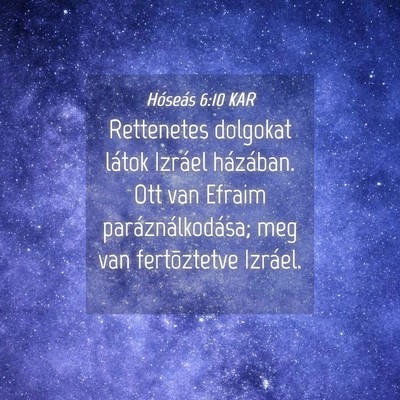 Picture 04 - Hóseás 6:10 KAR - Rettenetes dolgokat látok Izráel házában. Ott - Bible Verse Picture