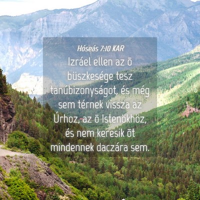 Picture 04 - Hóseás 7:10 KAR - Izráel ellen az õ büszkesége tesz - Bible Verse Picture