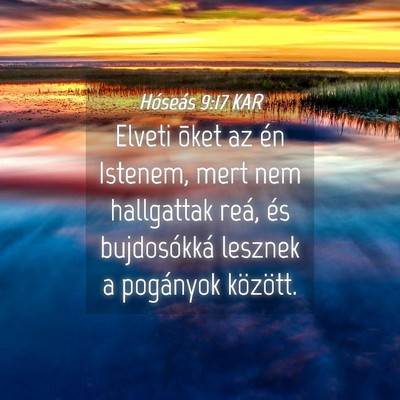 Picture 04 - Hóseás 9:17 KAR - Elveti õket az én Istenem, mert nem hallgattak - Bible Verse Picture