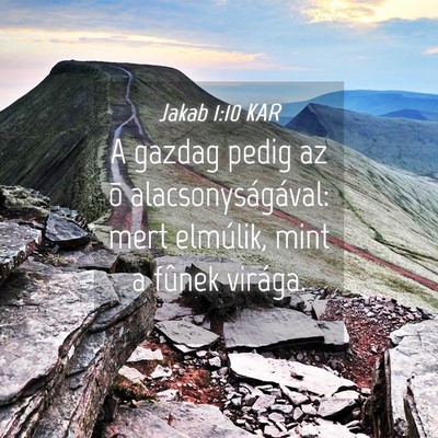 Picture 04 - Jakab 1:10 KAR - A gazdag pedig az õ alacsonyságával: mert - Bible Verse Picture