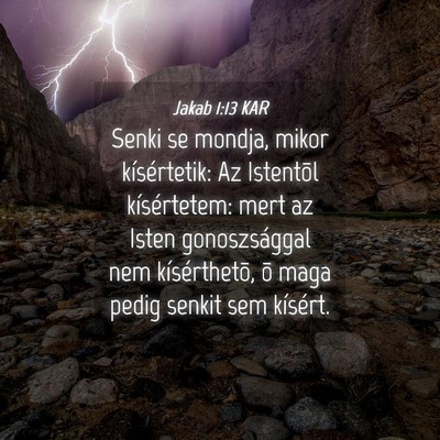 Picture 04 - Jakab 1:13 KAR - Senki se mondja, mikor kísértetik: Az Istentõl - Bible Verse Picture
