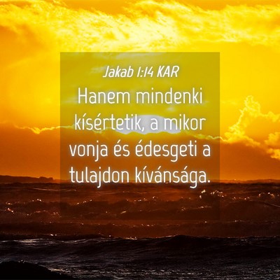 Picture 04 - Jakab 1:14 KAR - Hanem mindenki kísértetik, a mikor vonja és - Bible Verse Picture