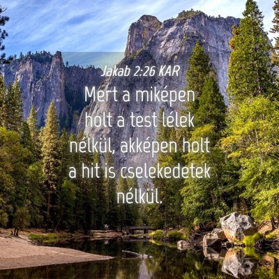 Picture 04 - Jakab 2:26 KAR - Mert a miképen holt a test lélek nélkül, - Bible Verse Picture
