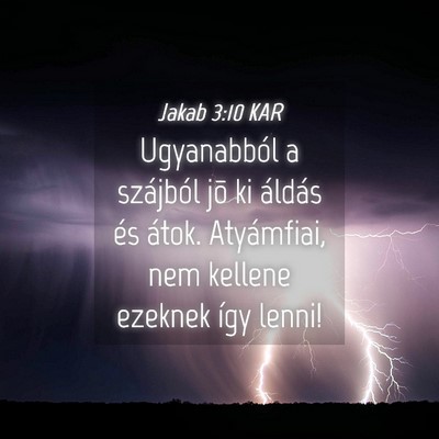 Picture 04 - Jakab 3:10 KAR - Ugyanabból a szájból jõ ki áldás és átok. - Bible Verse Picture