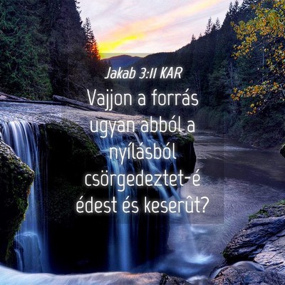 Picture 04 - Jakab 3:11 KAR - Vajjon a forrás ugyan abból a nyílásból - Bible Verse Picture