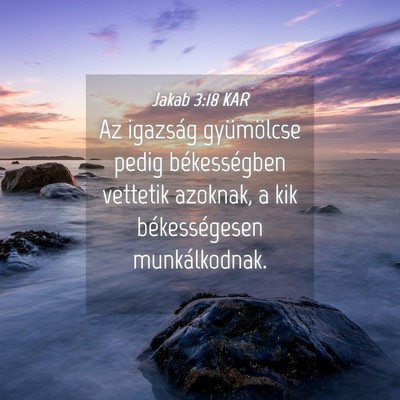 Picture 04 - Jakab 3:18 KAR - Az igazság gyümölcse pedig békességben - Bible Verse Picture