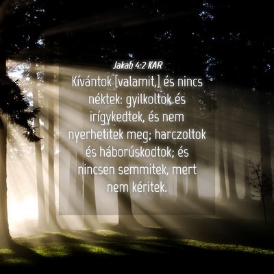 Picture 04 - Jakab 4:2 KAR - Kívántok [valamit,] és nincs néktek: - Bible Verse Picture