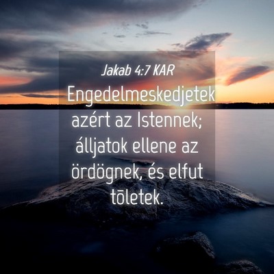 Picture 04 - Jakab 4:7 KAR - Engedelmeskedjetek azért az Istennek; álljatok - Bible Verse Picture
