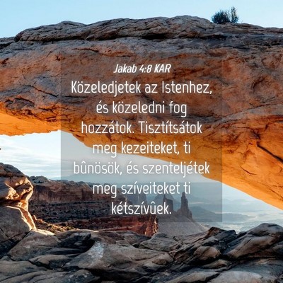 Picture 04 - Jakab 4:8 KAR - Közeledjetek az Istenhez, és közeledni fog - Bible Verse Picture