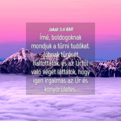 Picture 04 - Jakab 5:11 KAR - Ímé, boldogoknak mondjuk a tûrni tudókat. - Bible Verse Picture