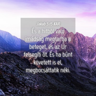 Picture 04 - Jakab 5:15 KAR - És a hitbõl való imádság megtartja a - Bible Verse Picture
