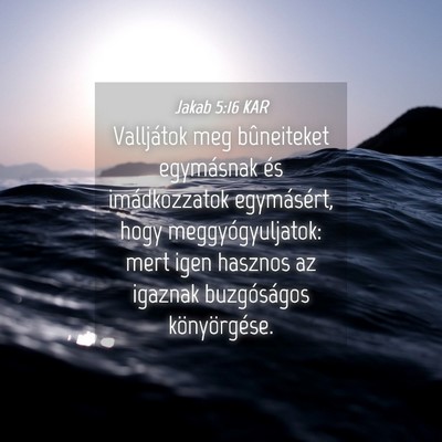 Picture 04 - Jakab 5:16 KAR - Valljátok meg bûneiteket egymásnak és - Bible Verse Picture