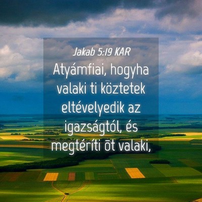 Picture 04 - Jakab 5:19 KAR - Atyámfiai, hogyha valaki ti köztetek - Bible Verse Picture