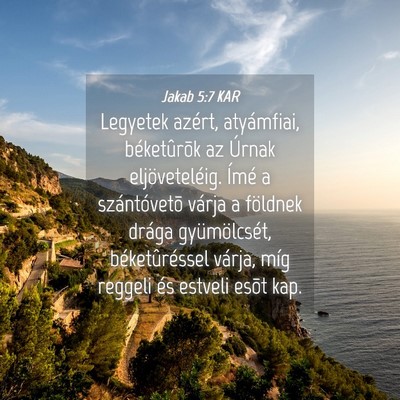 Picture 04 - Jakab 5:7 KAR - Legyetek azért, atyámfiai, béketûrõk az - Bible Verse Picture