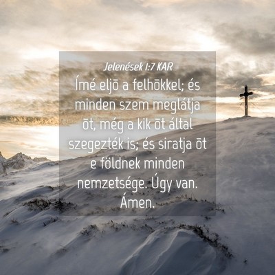 Picture 04 - Jelenések 1:7 KAR - Ímé eljõ a felhõkkel; és minden szem - Bible Verse Picture