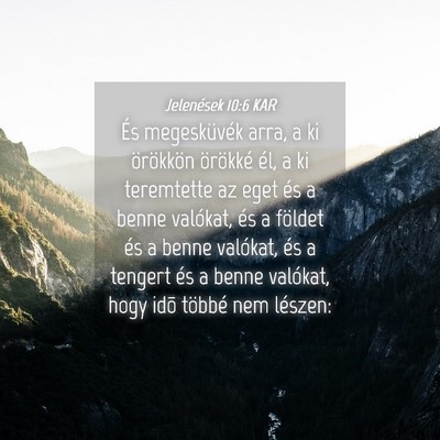 Picture 04 - Jelenések 10:6 KAR - És megesküvék arra, a ki örökkön örökké - Bible Verse Picture