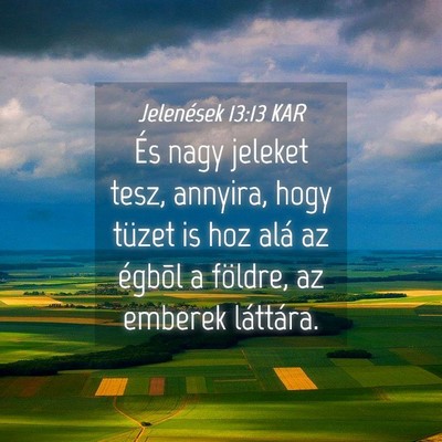 Picture 04 - Jelenések 13:13 KAR - És nagy jeleket tesz, annyira, hogy tüzet is - Bible Verse Picture