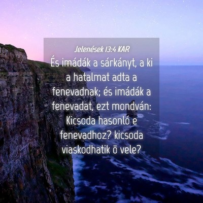 Picture 04 - Jelenések 13:4 KAR - És imádák a sárkányt, a ki a hatalmat adta a - Bible Verse Picture