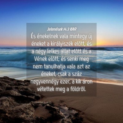 Picture 04 - Jelenések 14:3 KAR - És énekelnek vala mintegy új éneket a - Bible Verse Picture