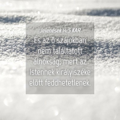 Picture 04 - Jelenések 14:5 KAR - És az õ szájokban nem találtatott álnokság; - Bible Verse Picture