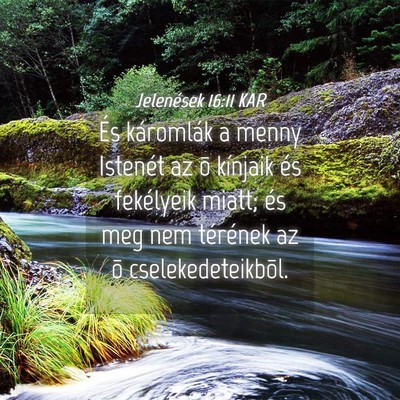 Picture 04 - Jelenések 16:11 KAR - És káromlák a menny Istenét az õ kínjaik - Bible Verse Picture