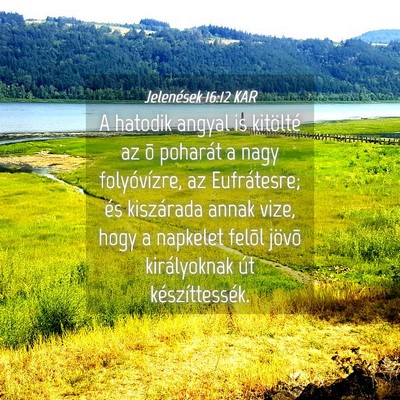 Picture 04 - Jelenések 16:12 KAR - A hatodik angyal is kitölté az õ poharát a - Bible Verse Picture