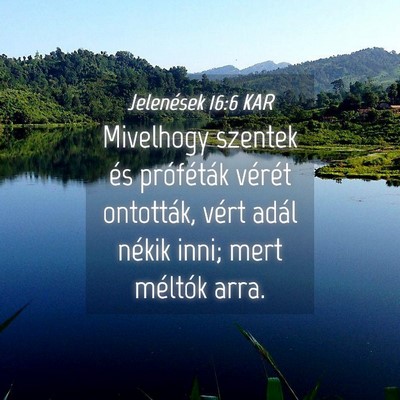 Picture 04 - Jelenések 16:6 KAR - Mivelhogy szentek és próféták vérét - Bible Verse Picture
