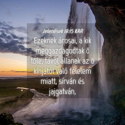 Picture 04 - Jelenések 18:15 KAR - Ezeknek árosai, a kik meggazdagodtak õ tõle, - Bible Verse Picture