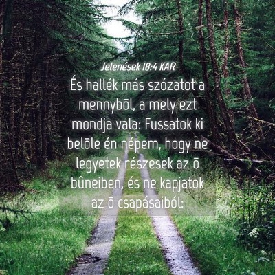 Picture 04 - Jelenések 18:4 KAR - És hallék más szózatot a mennybõl, a mely - Bible Verse Picture