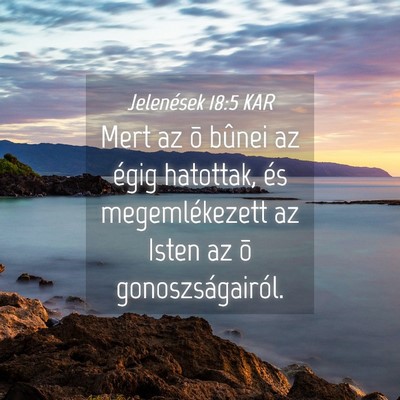 Picture 04 - Jelenések 18:5 KAR - Mert az õ bûnei az égig hatottak, és - Bible Verse Picture