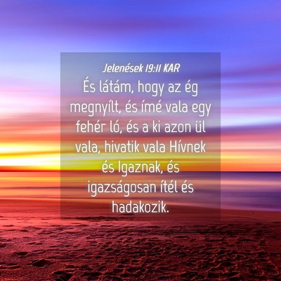 Picture 04 - Jelenések 19:11 KAR - És látám, hogy az ég megnyílt, és ímé - Bible Verse Picture