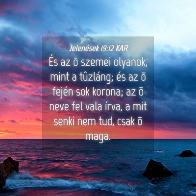Picture 04 - Jelenések 19:12 KAR - És az õ szemei olyanok, mint a tûzláng; és - Bible Verse Picture