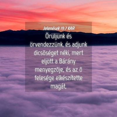 Picture 04 - Jelenések 19:7 KAR - Örüljünk és örvendezzünk, és adjunk - Bible Verse Picture