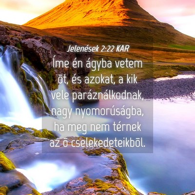 Picture 04 - Jelenések 2:22 KAR - Íme én ágyba vetem õt, és azokat, a kik vele - Bible Verse Picture