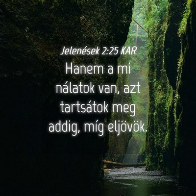 Picture 04 - Jelenések 2:25 KAR - Hanem a mi nálatok van, azt tartsátok meg - Bible Verse Picture