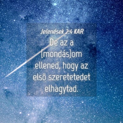 Picture 04 - Jelenések 2:4 KAR - De az a [mondás]om ellened, hogy az elsõ - Bible Verse Picture