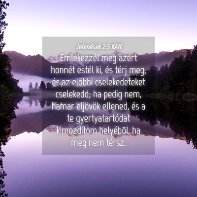 Picture 04 - Jelenések 2:5 KAR - Emlékezzél meg azért honnét estél ki, és - Bible Verse Picture