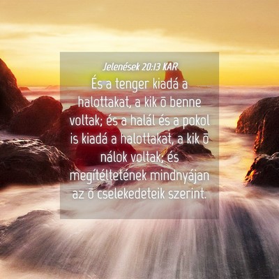 Picture 04 - Jelenések 20:13 KAR - És a tenger kiadá a halottakat, a kik õ benne - Bible Verse Picture