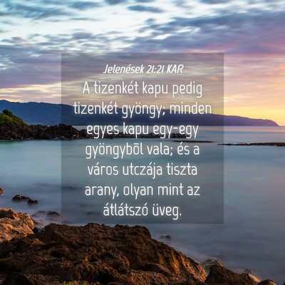 Picture 04 - Jelenések 21:21 KAR - A tizenkét kapu pedig tizenkét gyöngy; minden - Bible Verse Picture