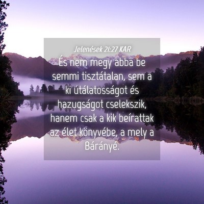 Picture 04 - Jelenések 21:27 KAR - És nem megy abba be semmi tisztátalan, sem a ki - Bible Verse Picture