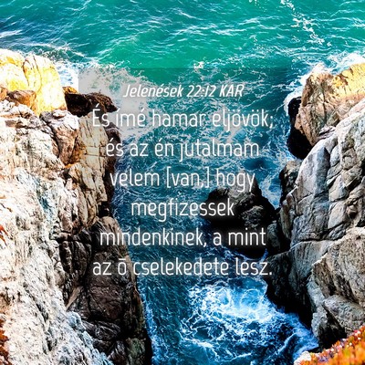 Picture 04 - Jelenések 22:12 KAR - És ímé hamar eljövök; és az én jutalmam - Bible Verse Picture