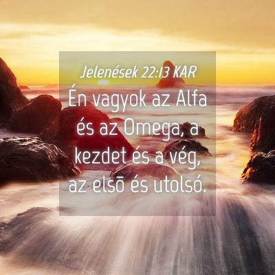 Picture 04 - Jelenések 22:13 KAR - Én vagyok az Alfa és az Omega, a kezdet és a - Bible Verse Picture
