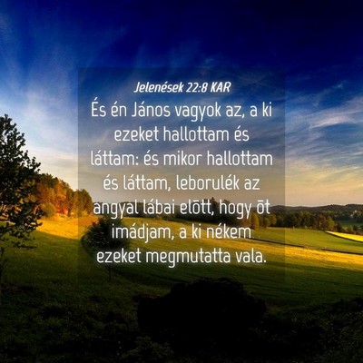 Picture 04 - Jelenések 22:8 KAR - És én János vagyok az, a ki ezeket hallottam - Bible Verse Picture
