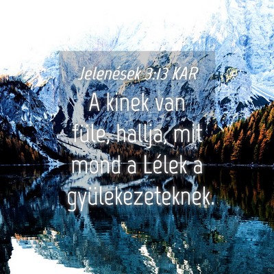 Picture 04 - Jelenések 3:13 KAR - A kinek van füle, hallja, mit mond a Lélek a - Bible Verse Picture