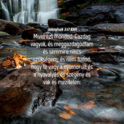 Picture 04 - Jelenések 3:17 KAR - Mivel ezt mondod: Gazdag vagyok, és - Bible Verse Picture