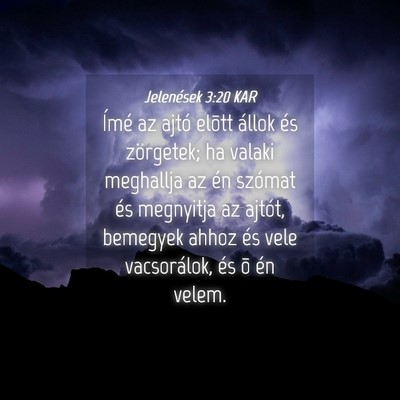 Picture 04 - Jelenések 3:20 KAR - Ímé az ajtó elõtt állok és zörgetek; ha - Bible Verse Picture