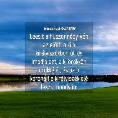 Picture 04 - Jelenések 4:10 KAR - Leesik a huszonnégy Vén az elõtt, a ki a - Bible Verse Picture