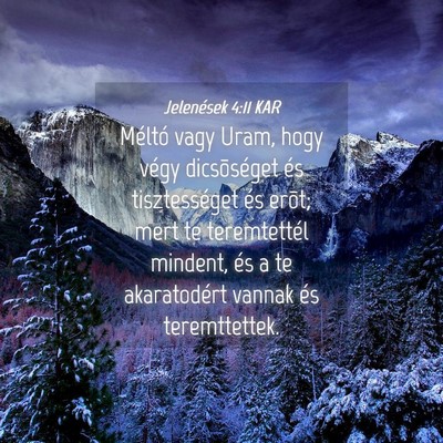 Picture 04 - Jelenések 4:11 KAR - Méltó vagy Uram, hogy végy dicsõséget és - Bible Verse Picture